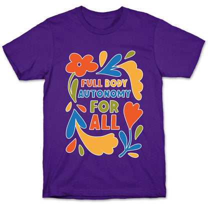 Full Body Autonomy For All T-Shirt