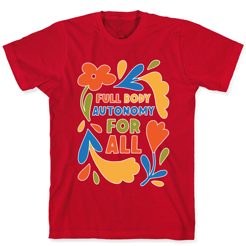 Full Body Autonomy For All T-Shirt