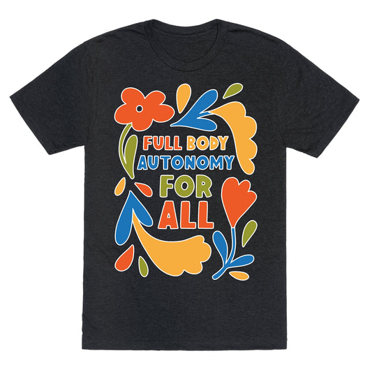 Full Body Autonomy For All Unisex Triblend Tee