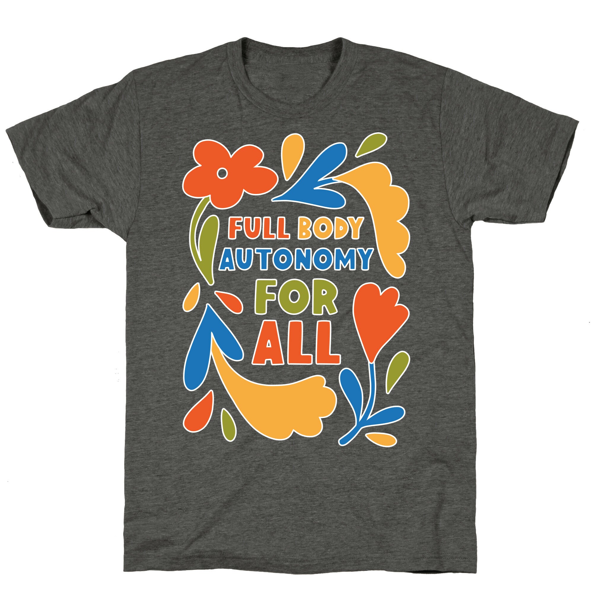 Full Body Autonomy For All Unisex Triblend Tee