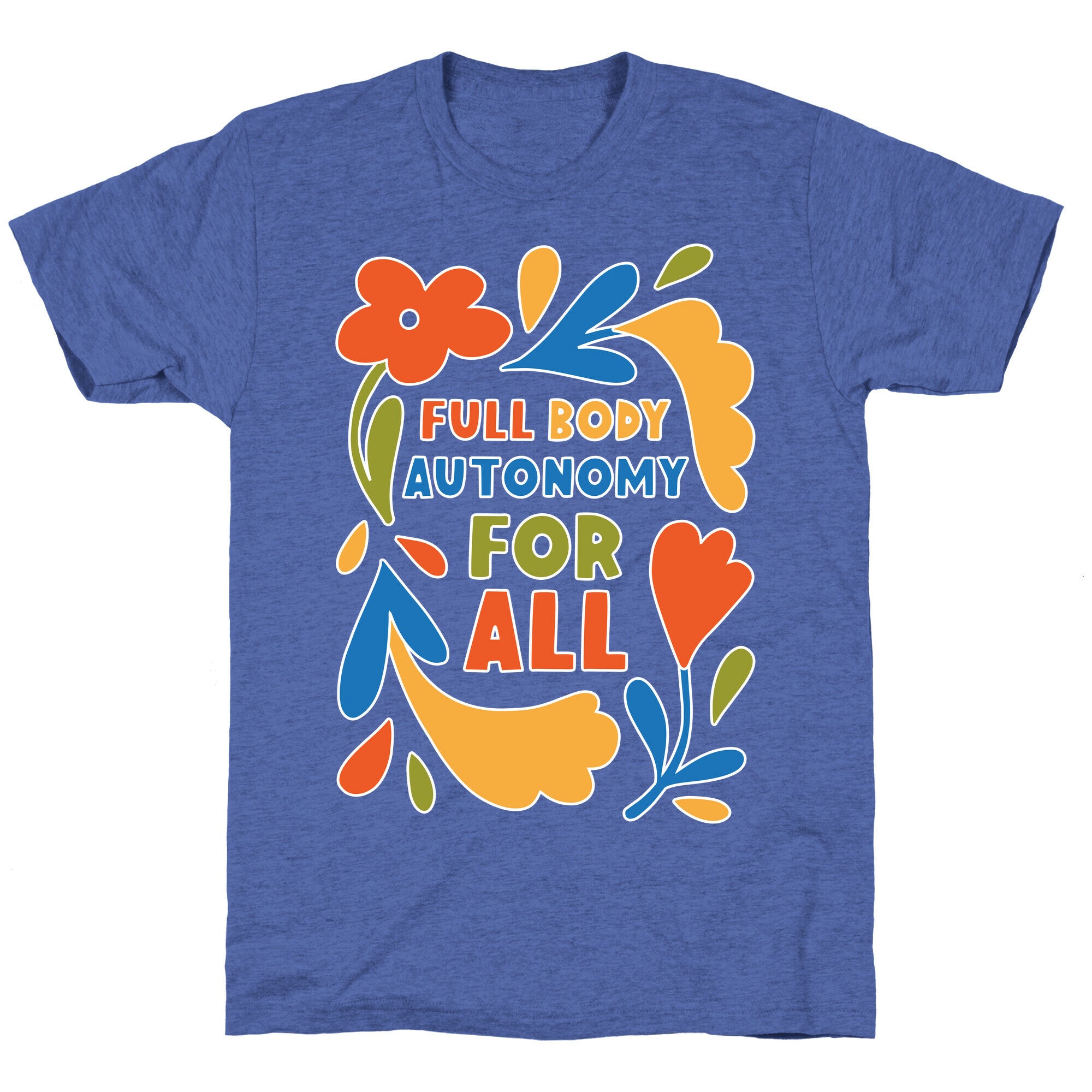 Full Body Autonomy For All Unisex Triblend Tee