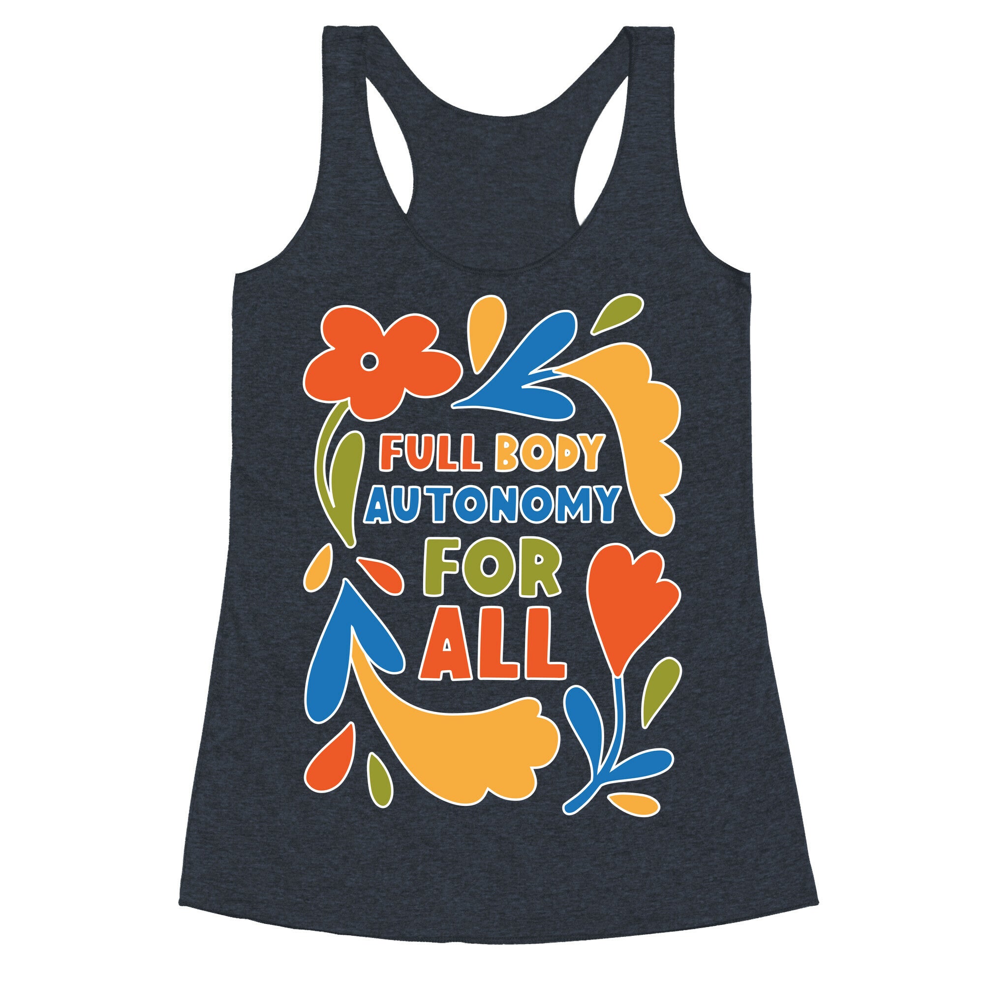 Full Body Autonomy For All Racerback Tank