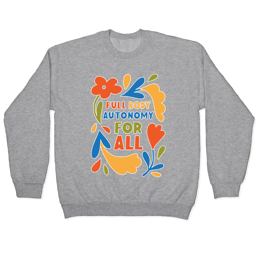 Full Body Autonomy For All Crewneck Sweatshirt