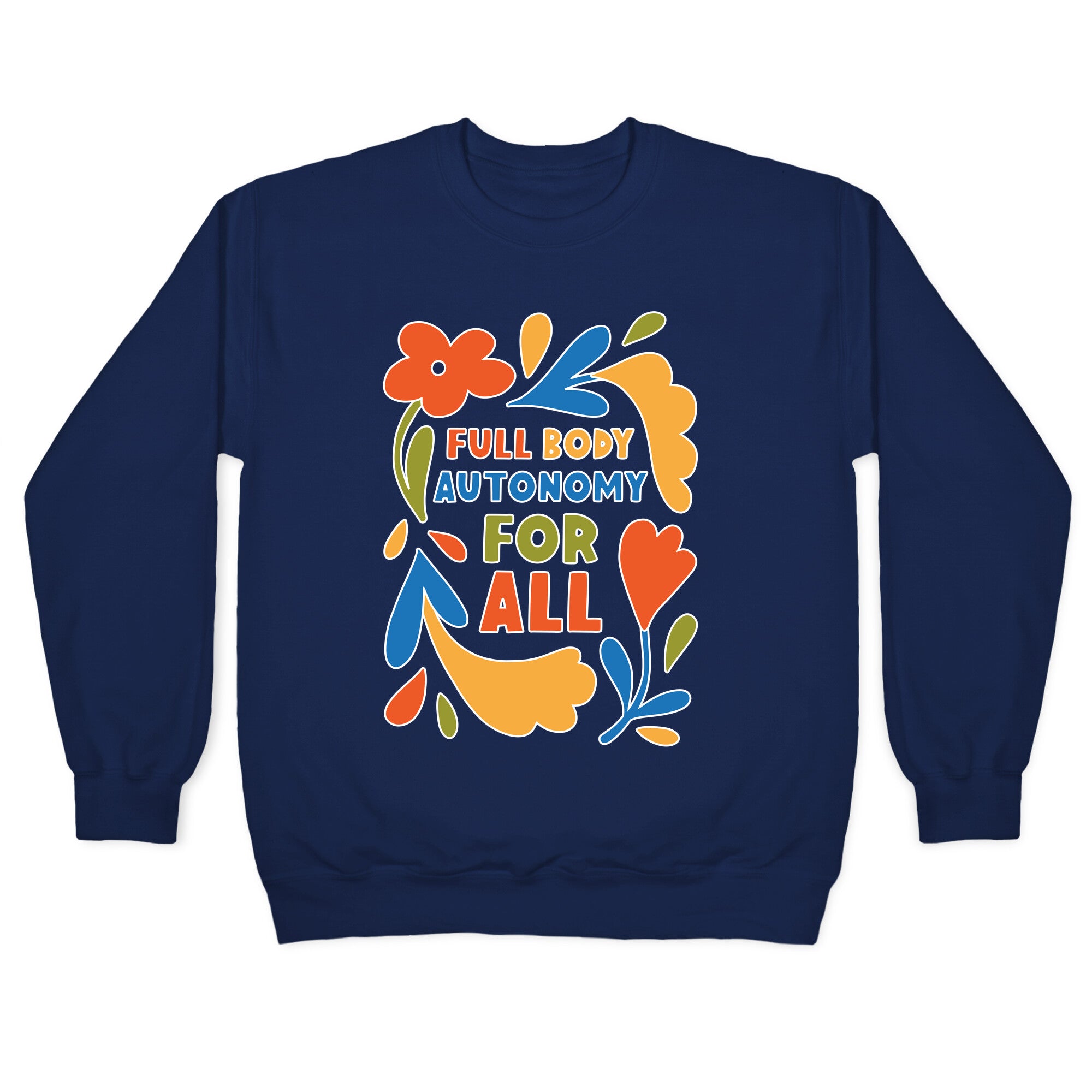 Full Body Autonomy For All Crewneck Sweatshirt