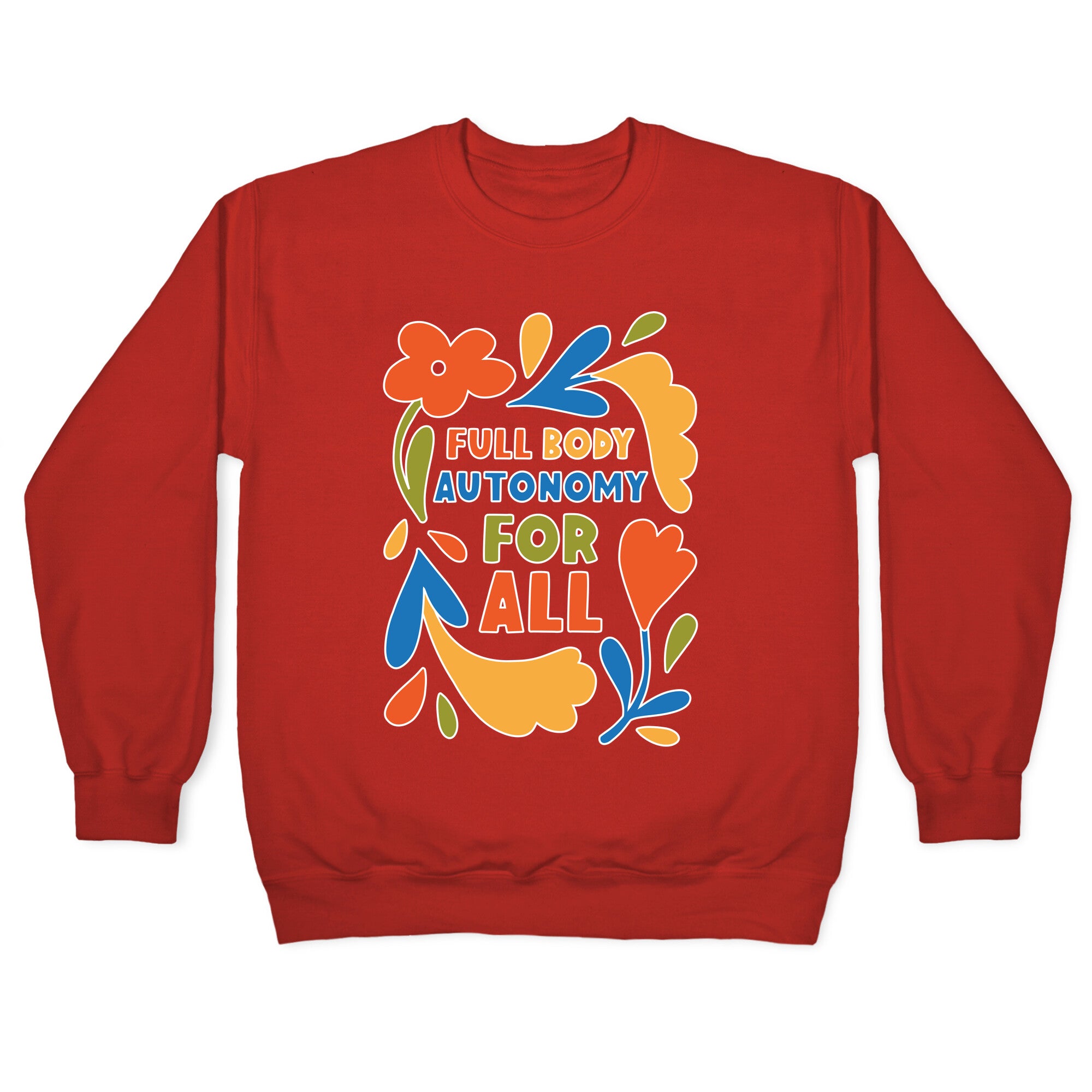 Full Body Autonomy For All Crewneck Sweatshirt