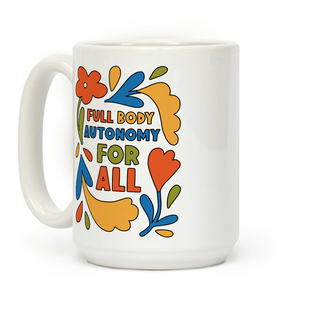 Full Body Autonomy For All Coffee Mug