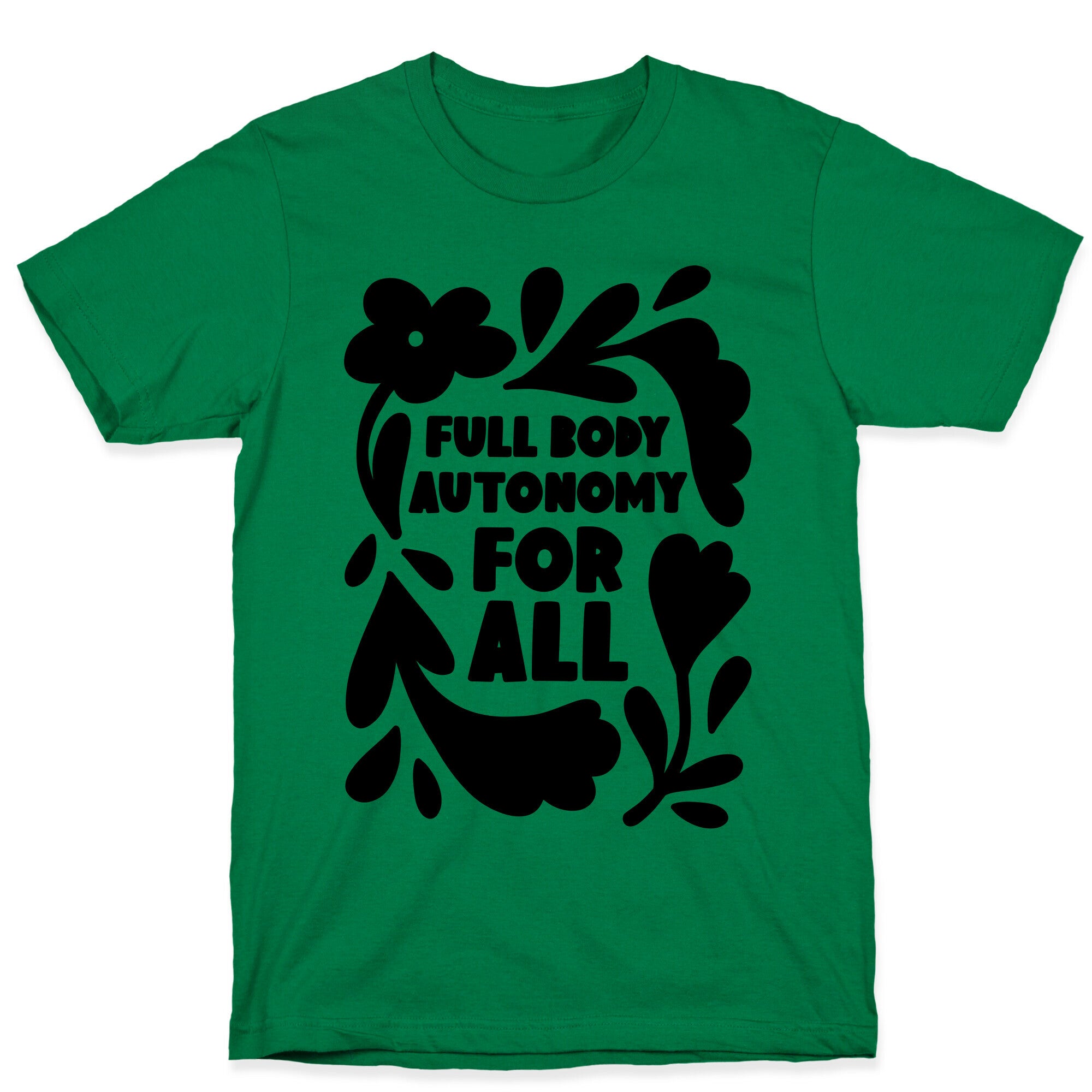 Full Body Autonomy For All T-Shirt