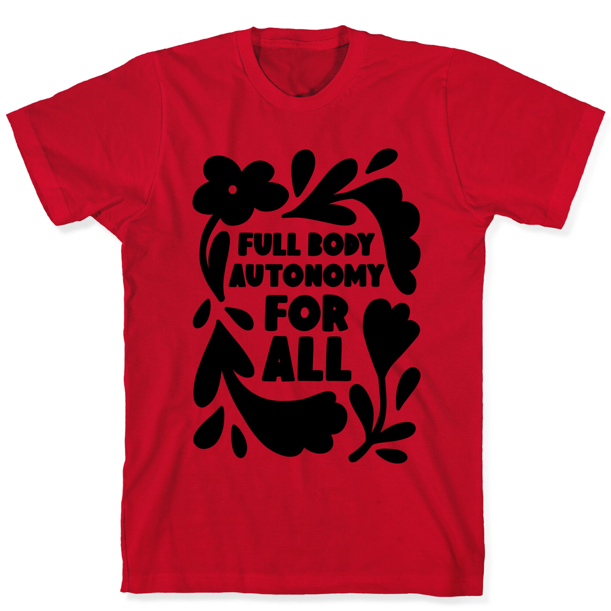 Full Body Autonomy For All T-Shirt