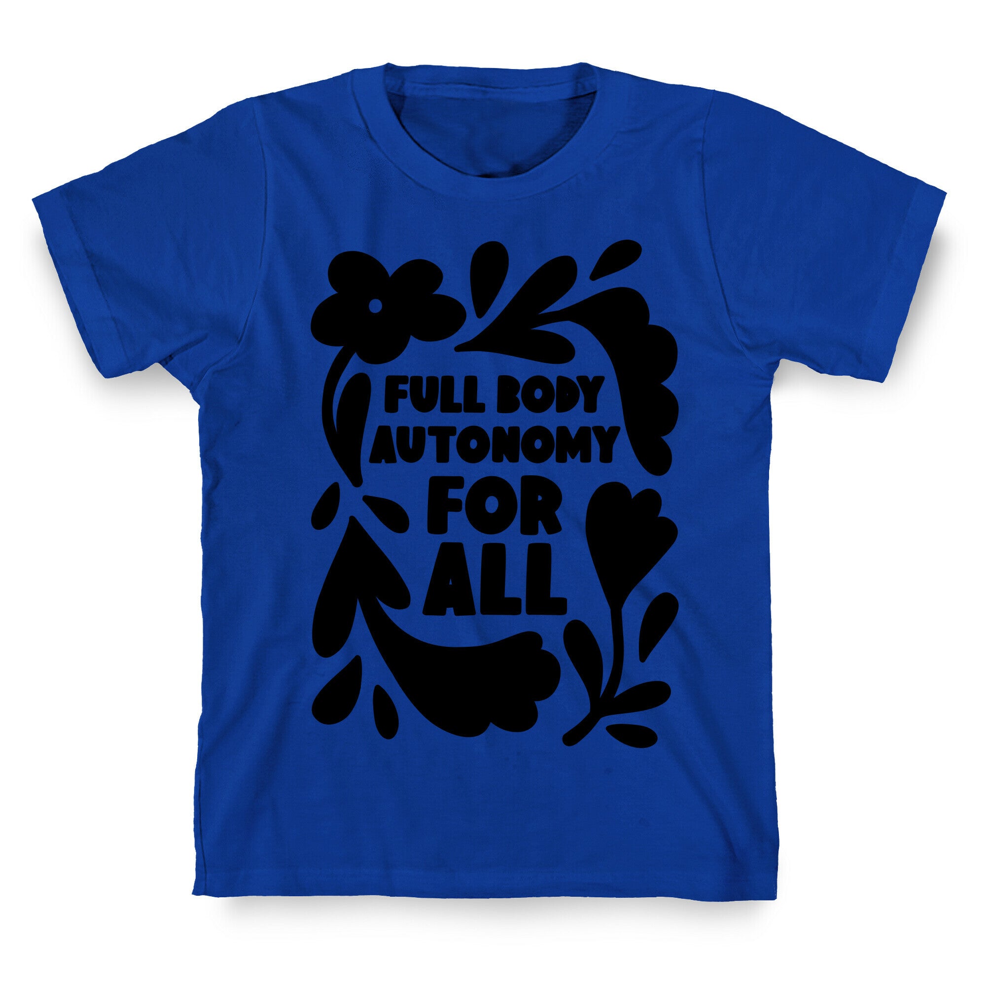Full Body Autonomy For All T-Shirt
