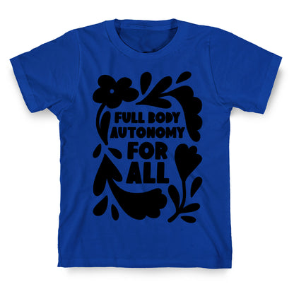Full Body Autonomy For All T-Shirt