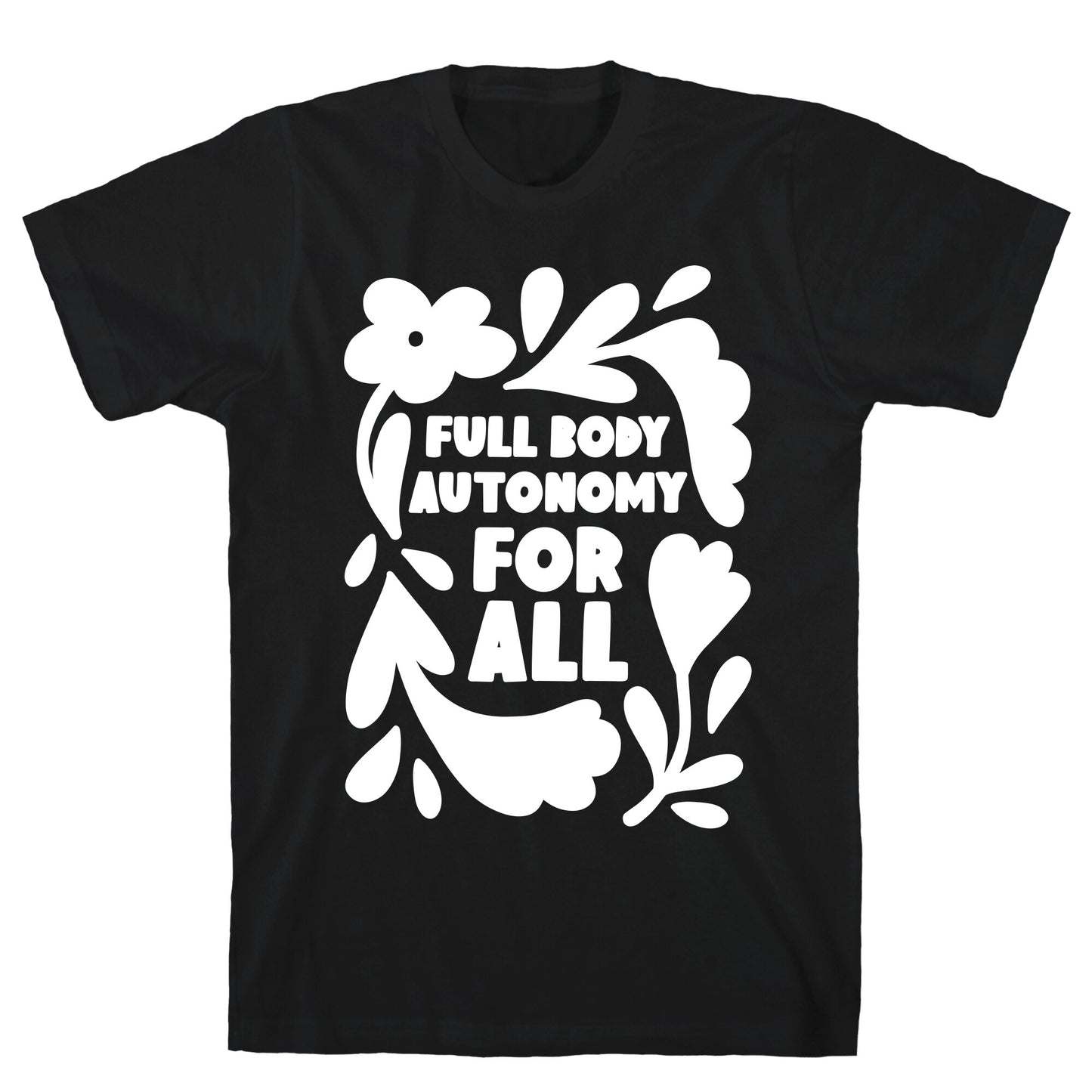 Full Body Autonomy For All T-Shirt