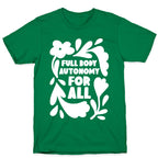 Full Body Autonomy For All T-Shirt