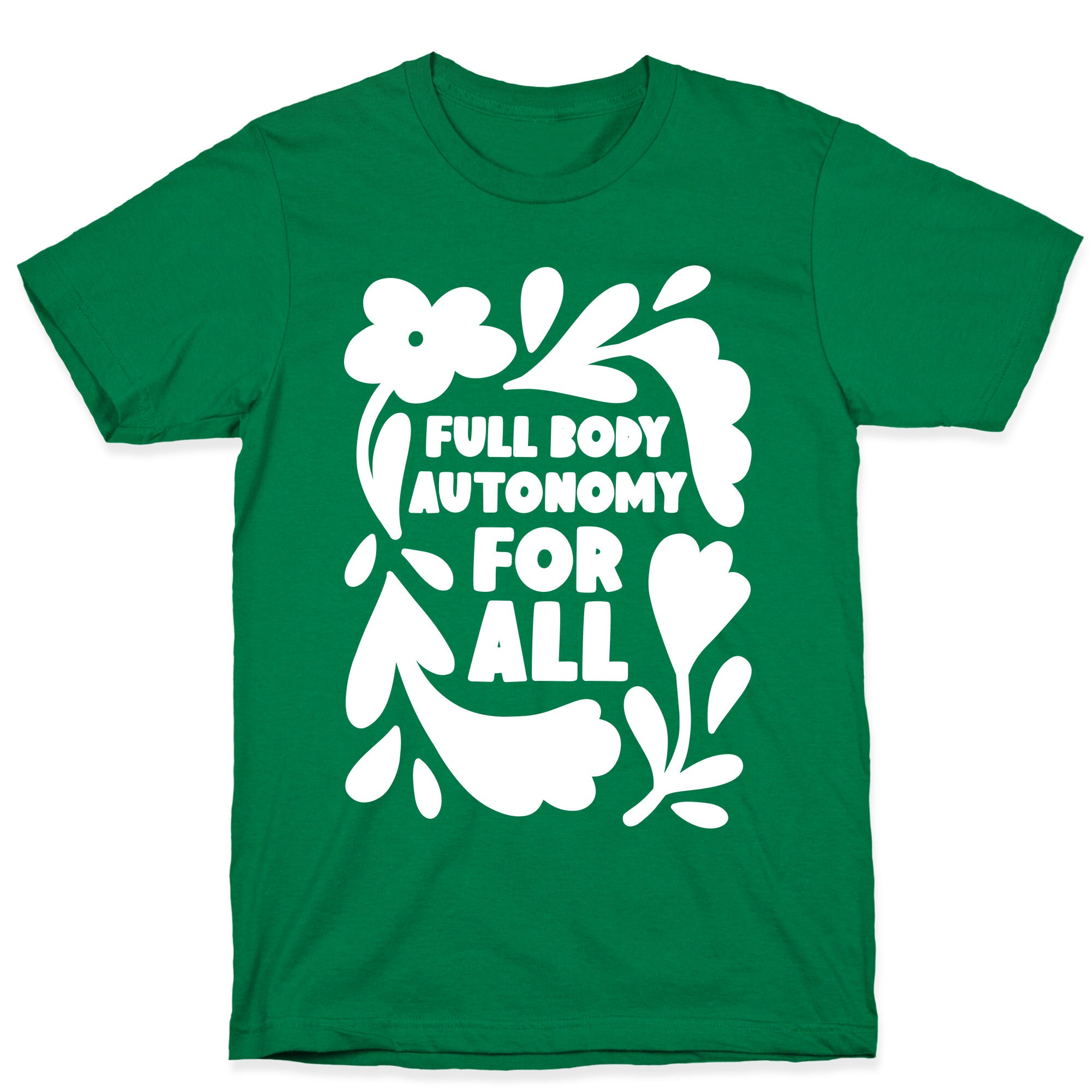Full Body Autonomy For All T-Shirt