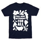 Full Body Autonomy For All T-Shirt