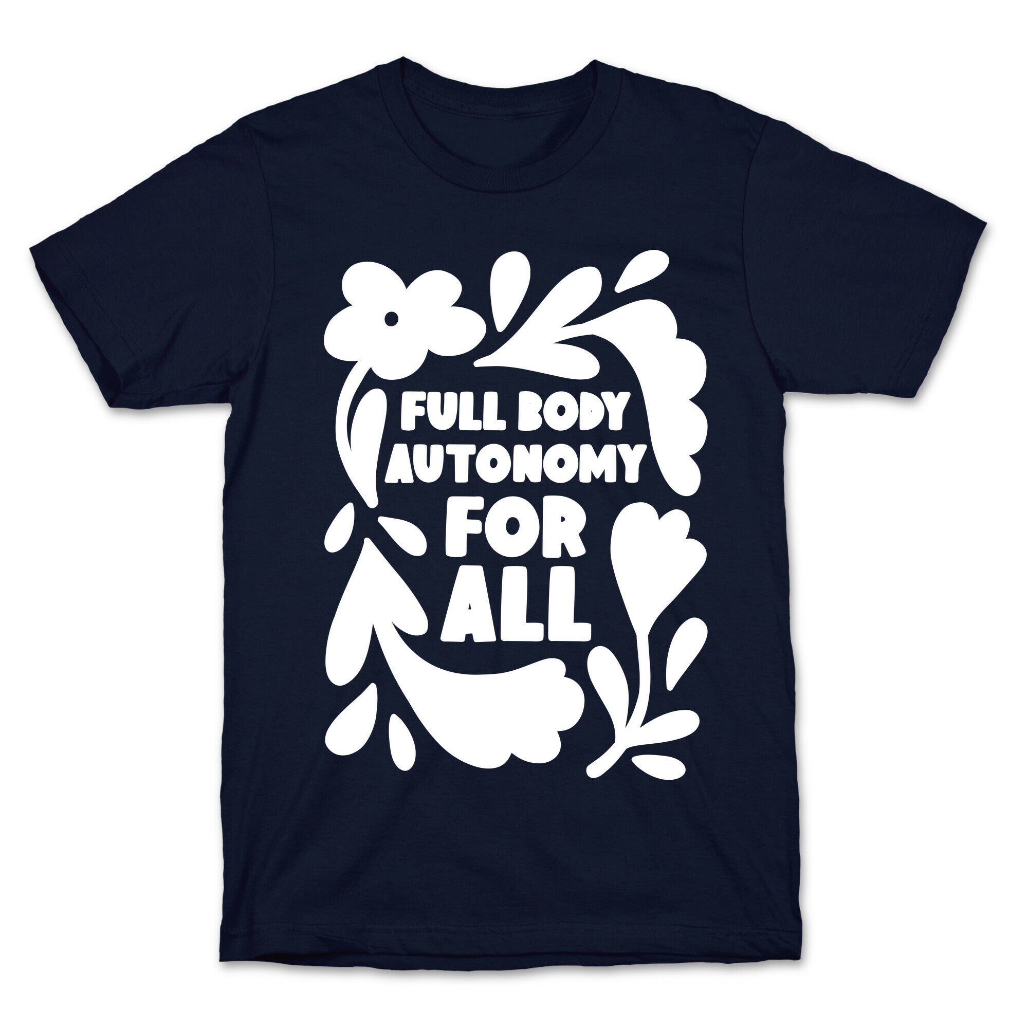 Full Body Autonomy For All T-Shirt