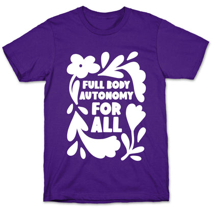 Full Body Autonomy For All T-Shirt