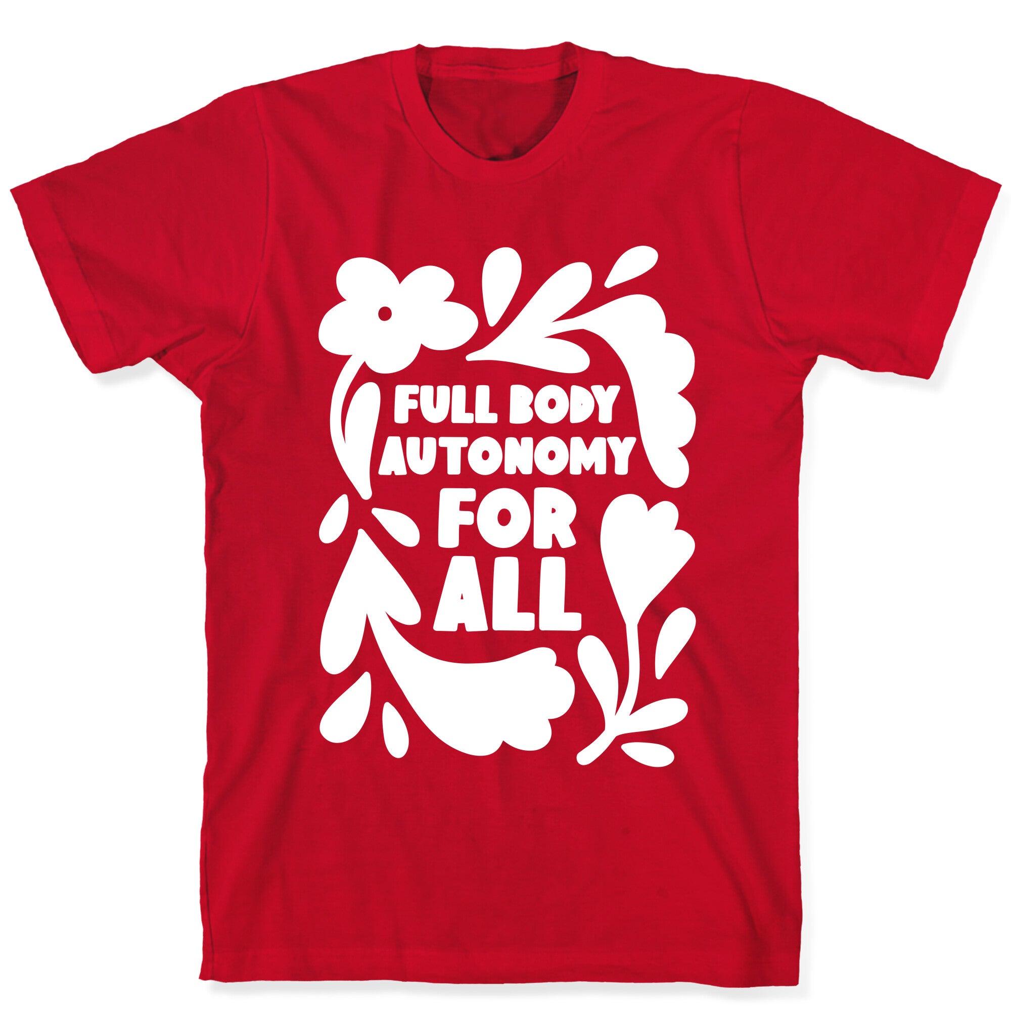 Full Body Autonomy For All T-Shirt
