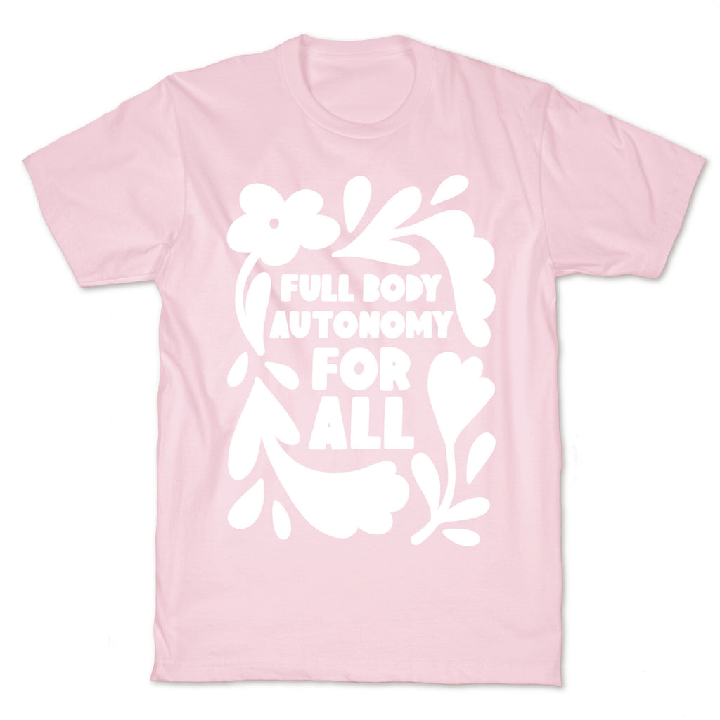 Full Body Autonomy For All T-Shirt