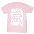 Full Body Autonomy For All T-Shirt