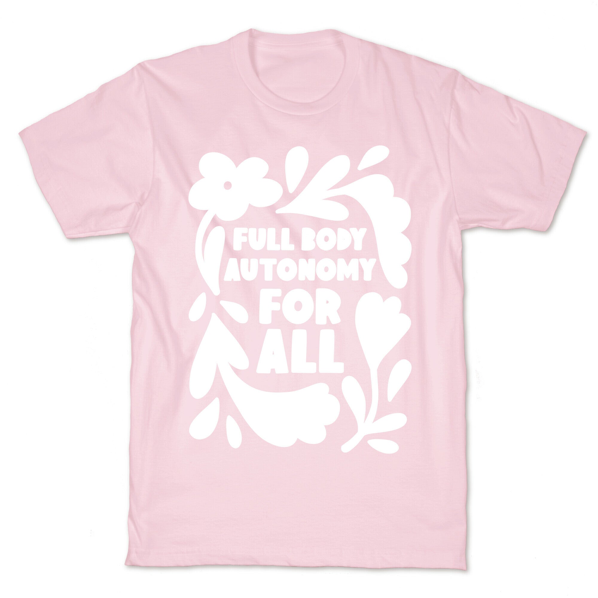 Full Body Autonomy For All T-Shirt
