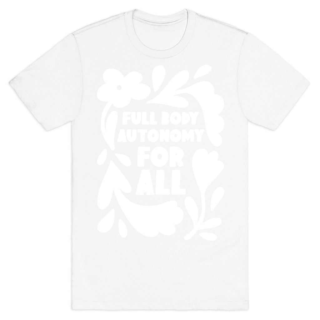 Full Body Autonomy For All T-Shirt