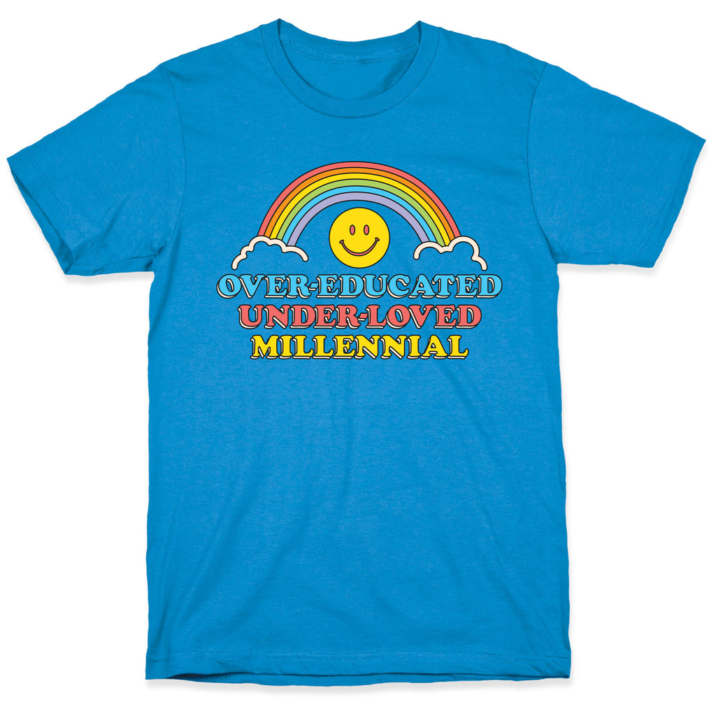 Over-educated Under-loved Millennial T-Shirt