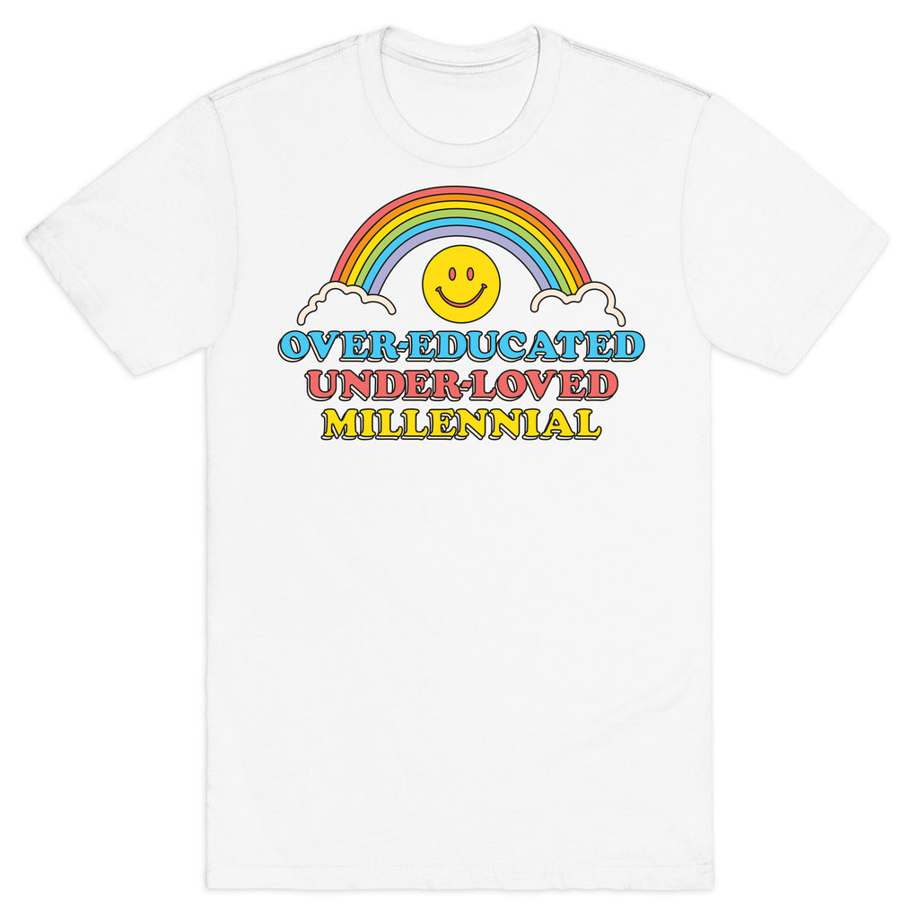 Over-educated Under-loved Millennial T-Shirt