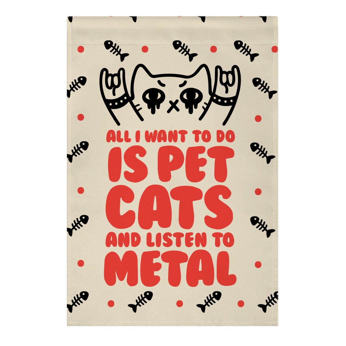 All I Want To Do Is Pet Cats And Listen To Metal Garden Flag