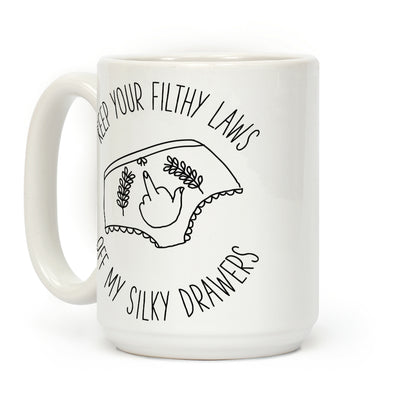 Keep Your Filthy Law Off My Silky Drawers Coffee Mug