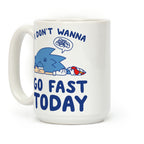 I Don't Wanna Go Fast Today Coffee Mug