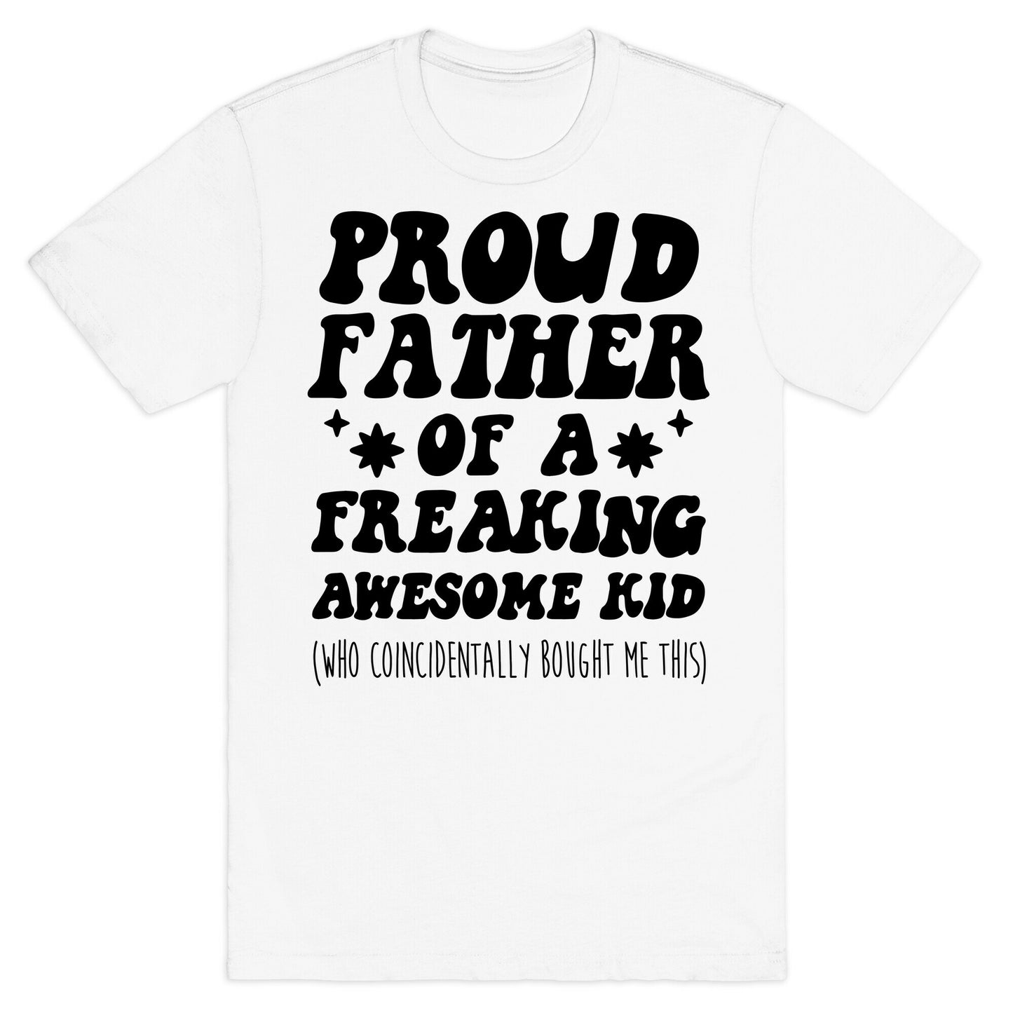 Proud Father of a Freaking Awesome Kid T-Shirt