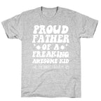 Proud Father of a Freaking Awesome Kid T-Shirt