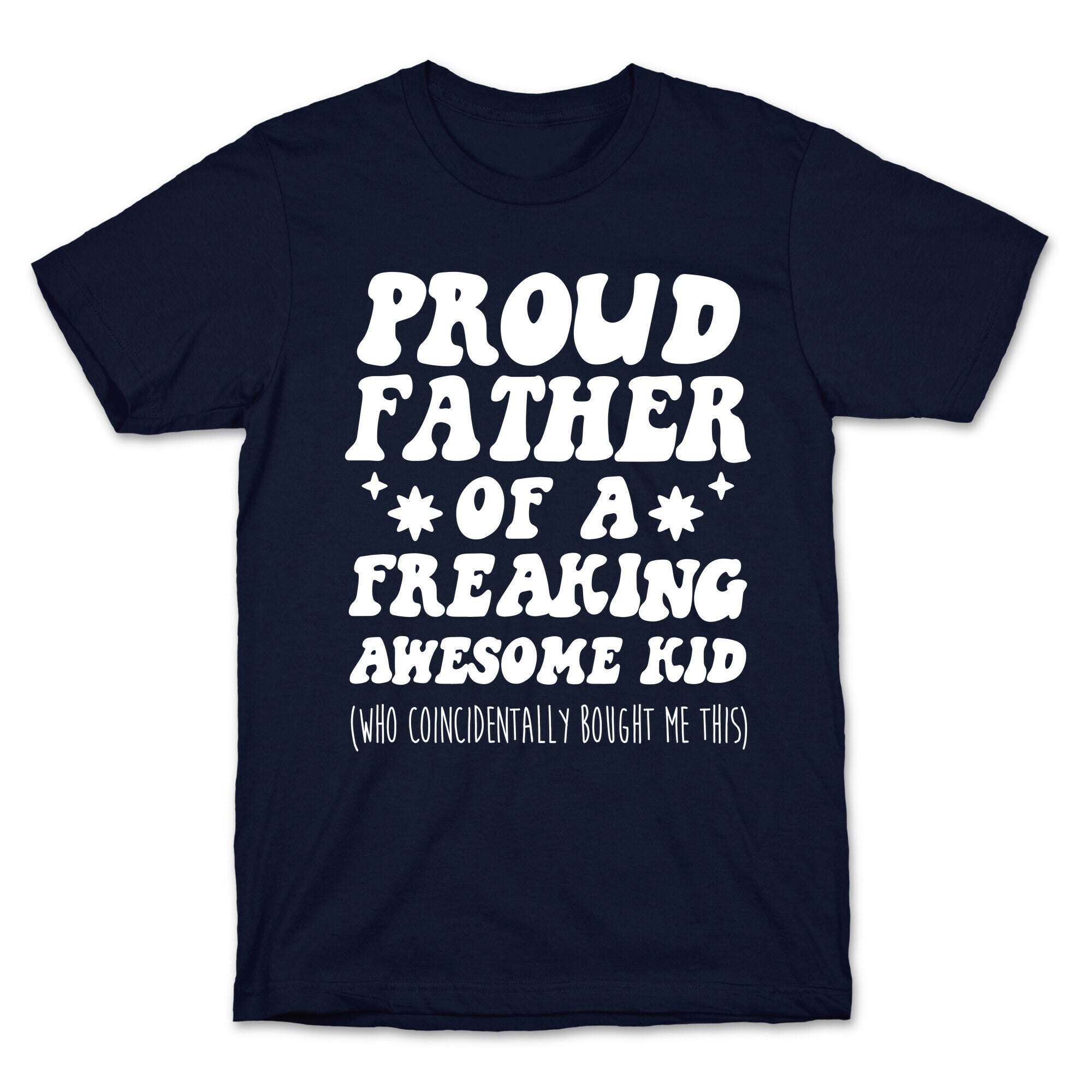 Proud Father of a Freaking Awesome Kid T-Shirt