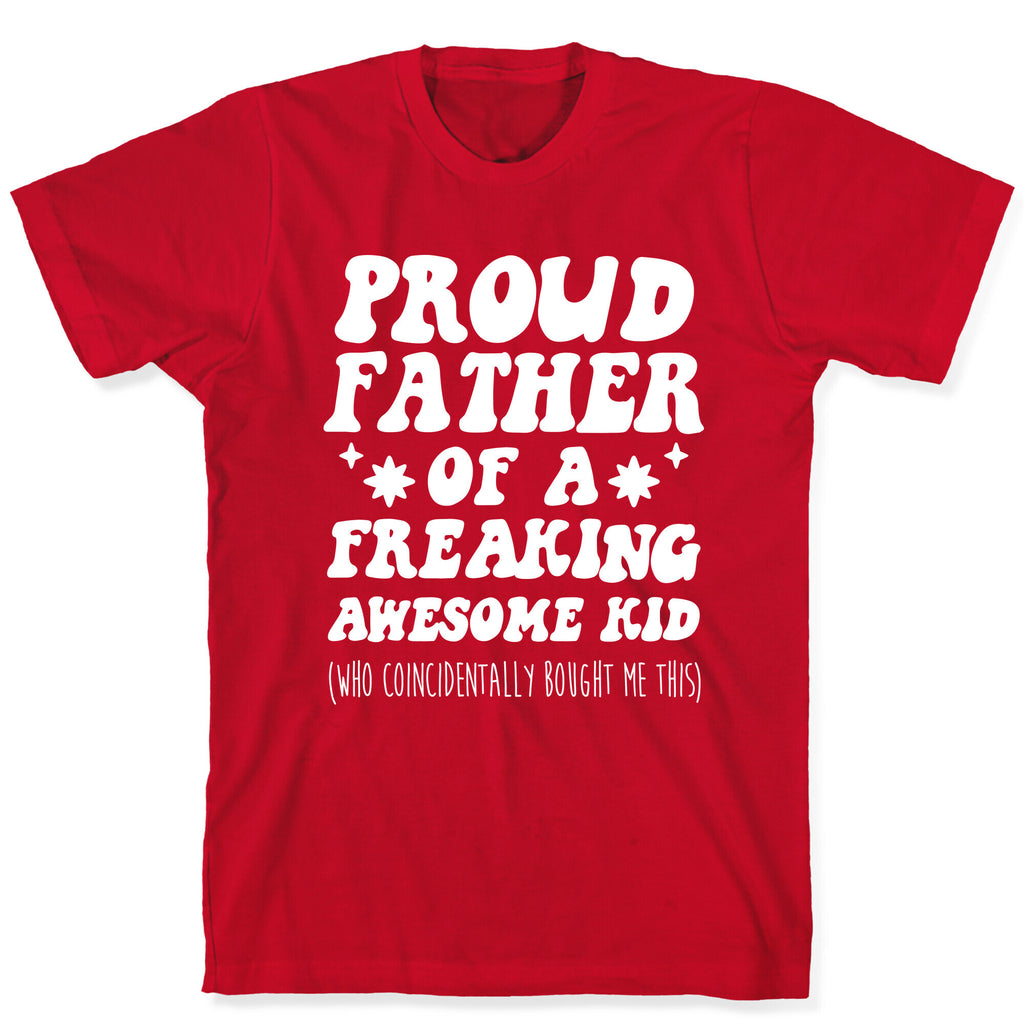 Proud Father of a Freaking Awesome Kid T-Shirt