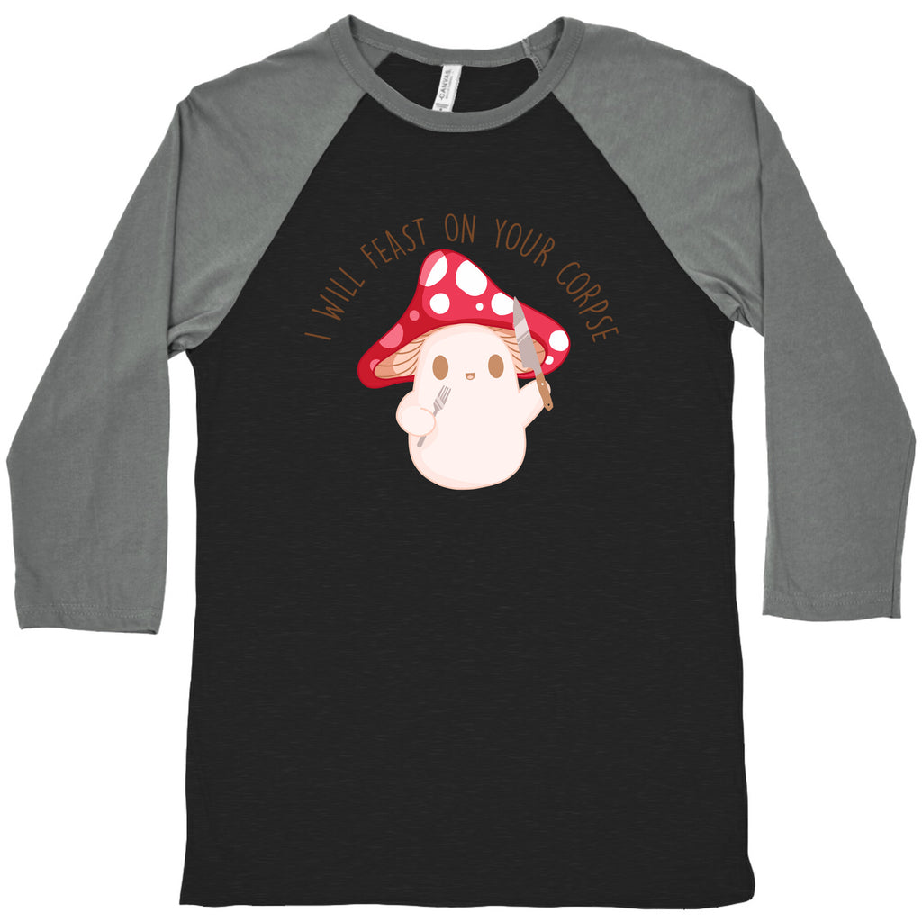 I Will Feast On Your Corpse Mushroom Baseball Tee