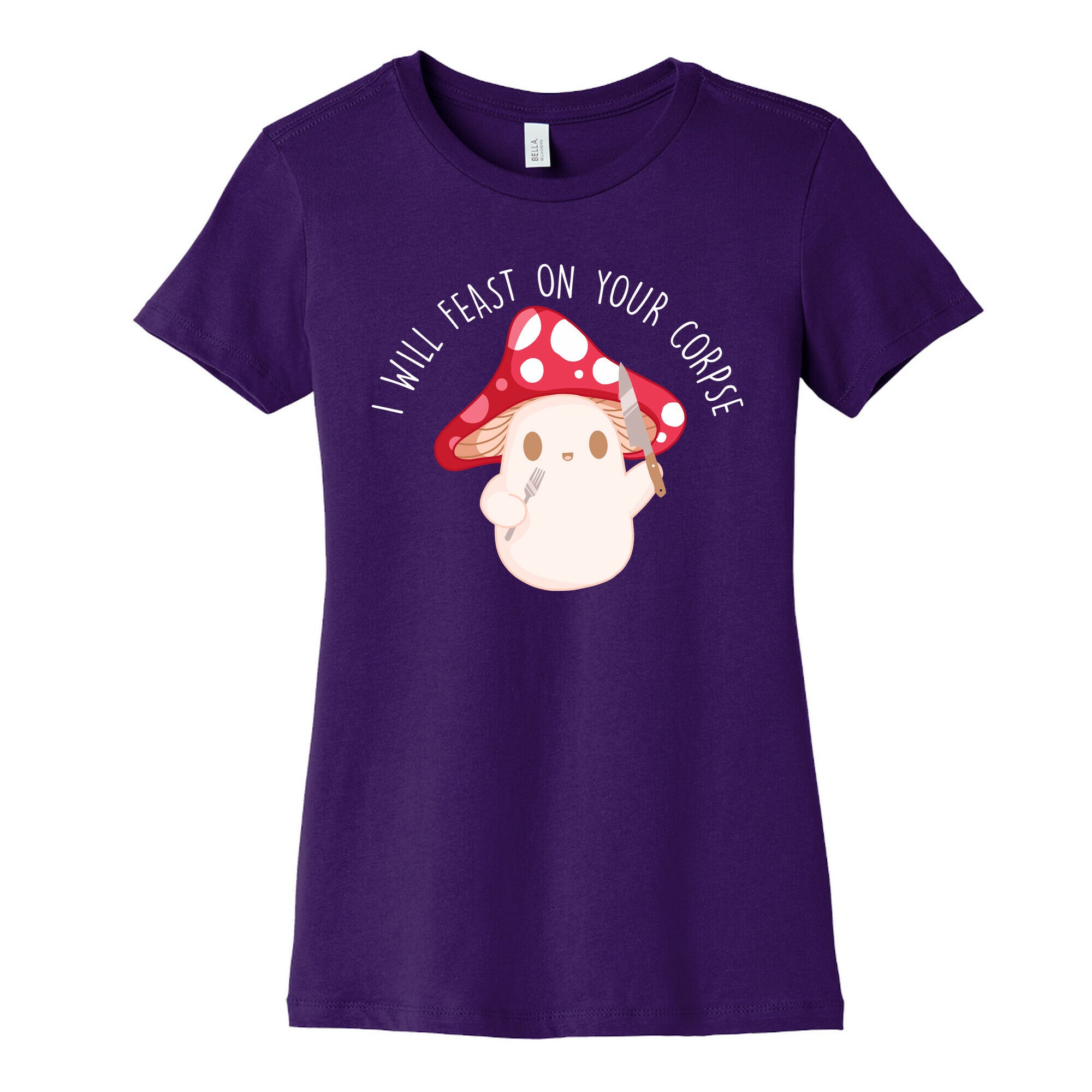I Will Feast On Your Corpse Mushroom Women's Cotton Tee