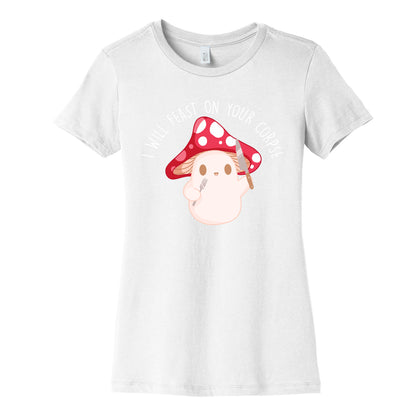 I Will Feast On Your Corpse Mushroom Women's Cotton Tee