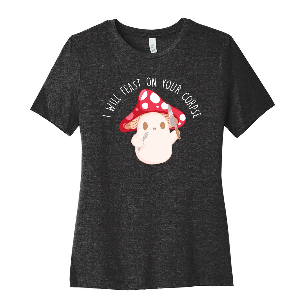 I Will Feast On Your Corpse Mushroom Women's Cotton Tee