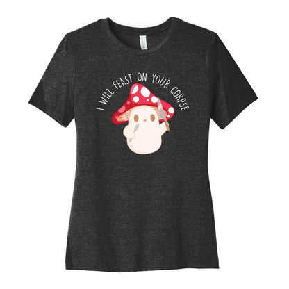 I Will Feast On Your Corpse Mushroom Women's Cotton Tee