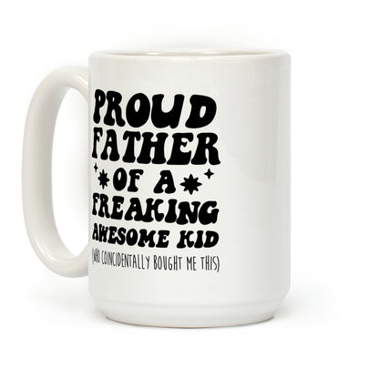 Proud Father of a Freaking Awesome Kid Coffee Mug