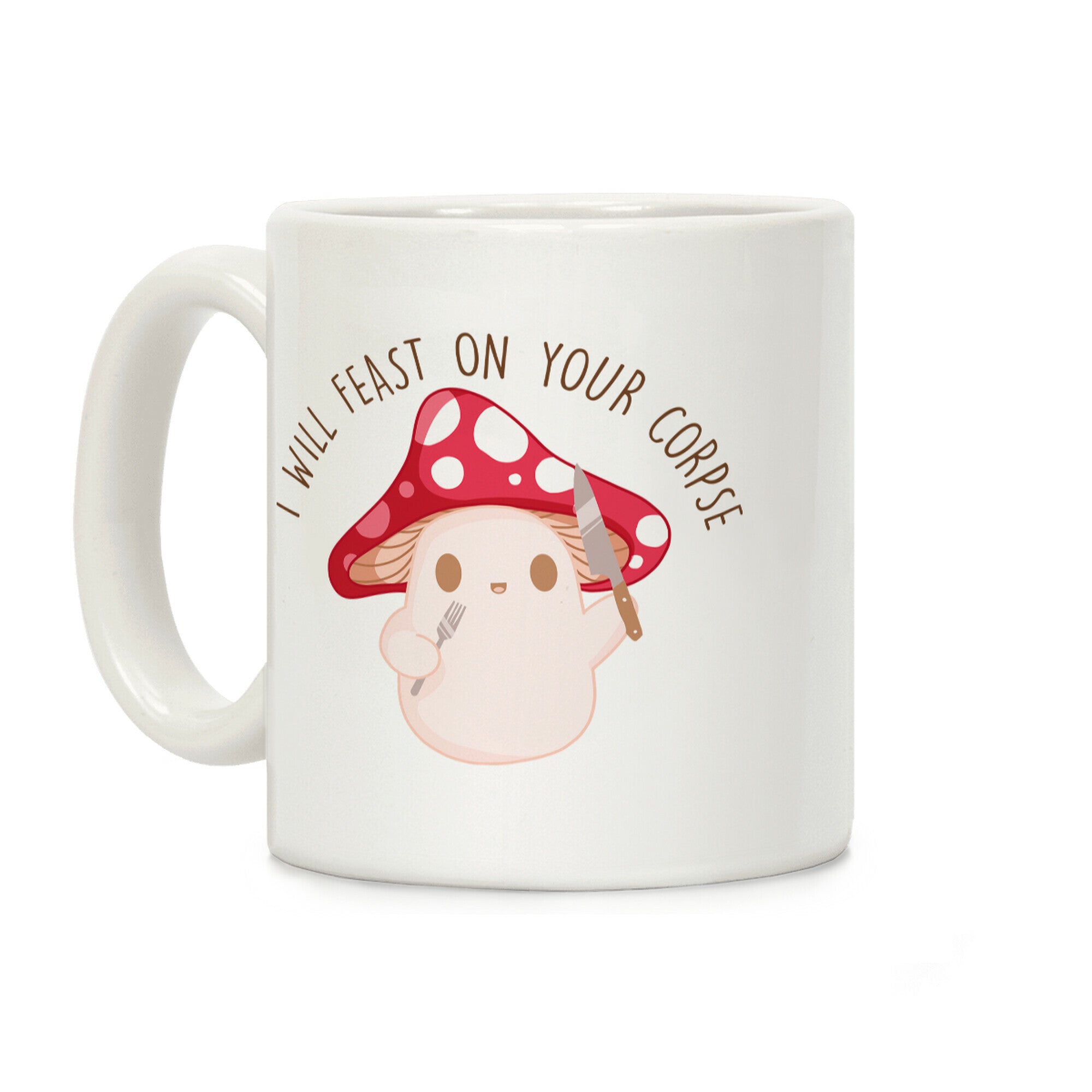 I Will Feast On Your Corpse Mushroom Coffee Mug
