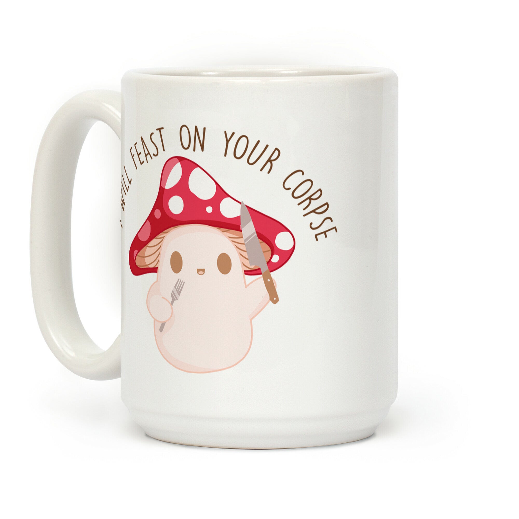 I Will Feast On Your Corpse Mushroom Coffee Mug