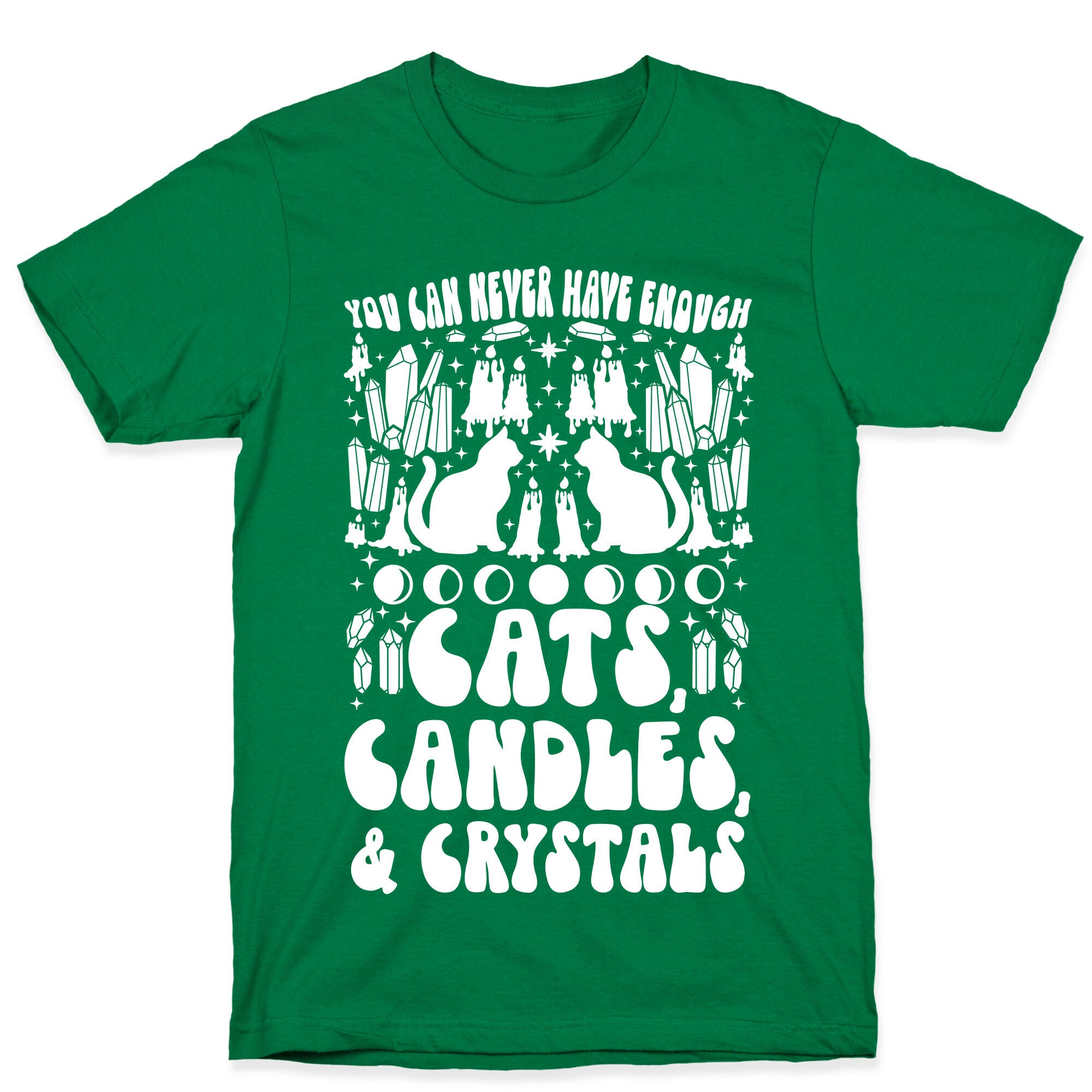 You Can Never Have Enough Cats, Candles, and Crystals T-Shirt