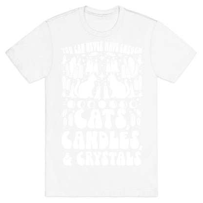You Can Never Have Enough Cats, Candles, and Crystals T-Shirt