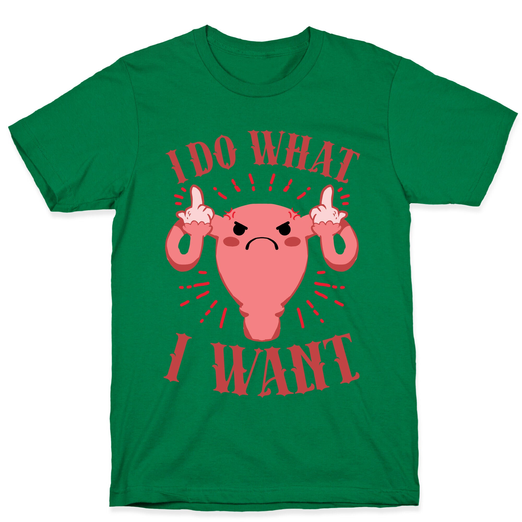 I Do What I Want Uterus T-Shirt