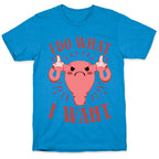 I Do What I Want Uterus T-Shirt