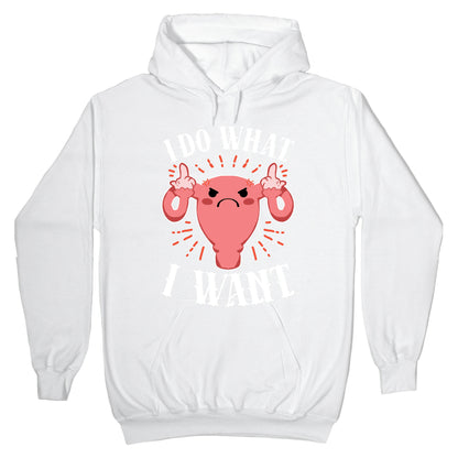 I Do What I Want Uterus Hoodie