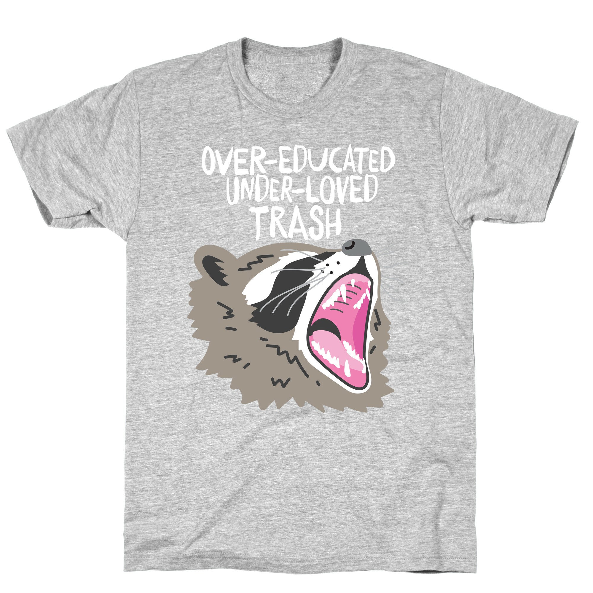 Over-educated Under-loved Trash Raccoon T-Shirt
