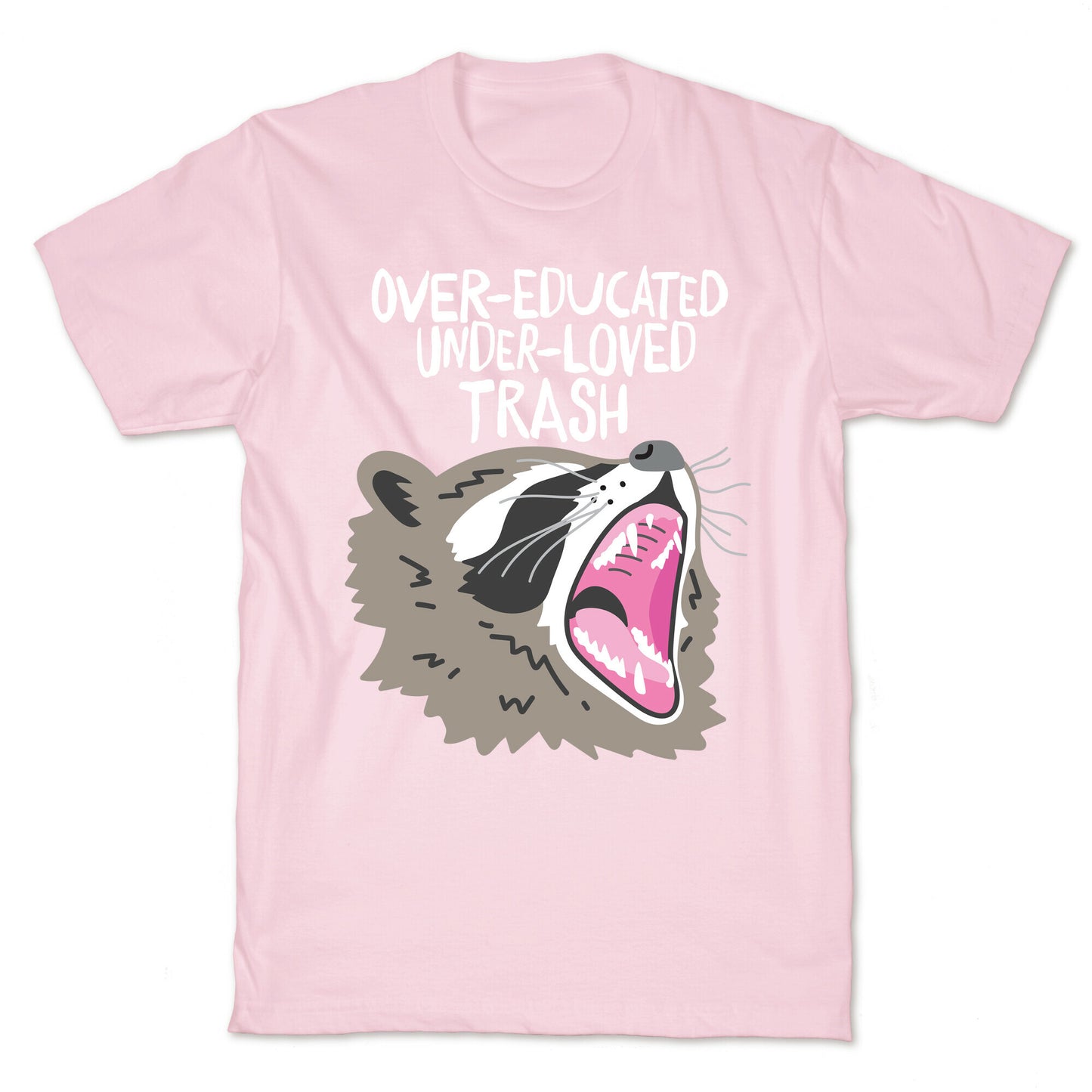 Over-educated Under-loved Trash Raccoon T-Shirt