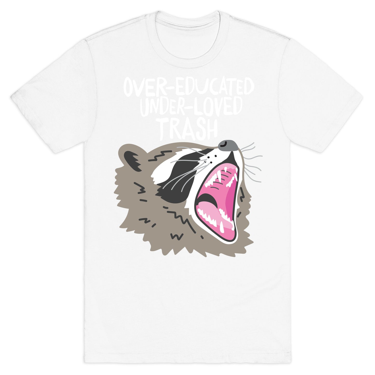 Over-educated Under-loved Trash Raccoon T-Shirt